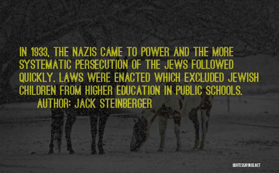 Jack Steinberger Quotes: In 1933, The Nazis Came To Power And The More Systematic Persecution Of The Jews Followed Quickly. Laws Were Enacted