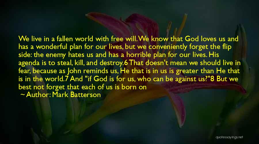 Mark Batterson Quotes: We Live In A Fallen World With Free Will. We Know That God Loves Us And Has A Wonderful Plan