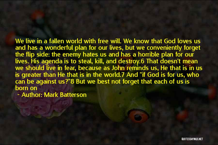 Mark Batterson Quotes: We Live In A Fallen World With Free Will. We Know That God Loves Us And Has A Wonderful Plan