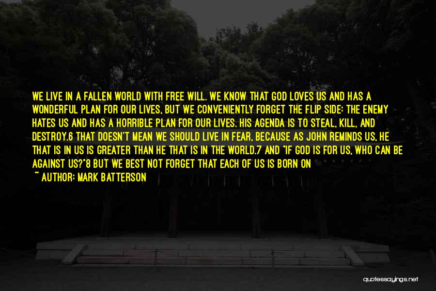 Mark Batterson Quotes: We Live In A Fallen World With Free Will. We Know That God Loves Us And Has A Wonderful Plan