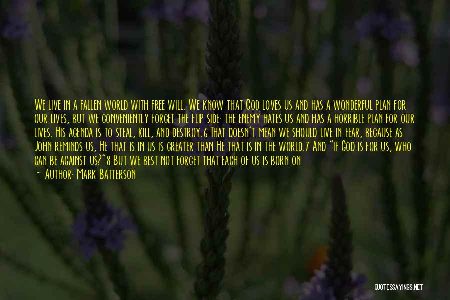 Mark Batterson Quotes: We Live In A Fallen World With Free Will. We Know That God Loves Us And Has A Wonderful Plan