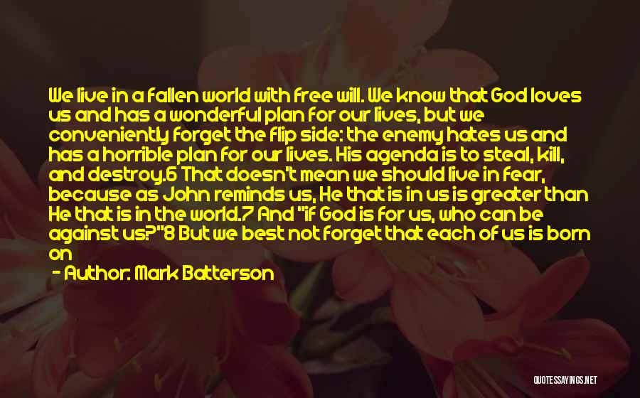 Mark Batterson Quotes: We Live In A Fallen World With Free Will. We Know That God Loves Us And Has A Wonderful Plan