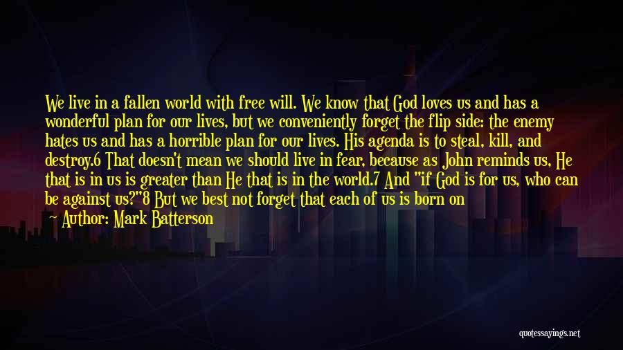 Mark Batterson Quotes: We Live In A Fallen World With Free Will. We Know That God Loves Us And Has A Wonderful Plan