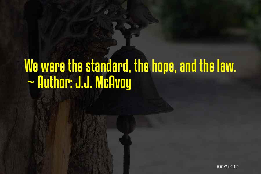 J.J. McAvoy Quotes: We Were The Standard, The Hope, And The Law.