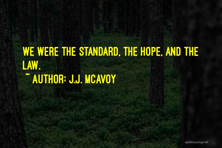 J.J. McAvoy Quotes: We Were The Standard, The Hope, And The Law.