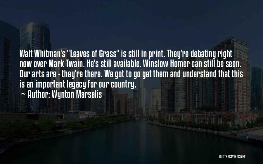 Wynton Marsalis Quotes: Walt Whitman's Leaves Of Grass Is Still In Print. They're Debating Right Now Over Mark Twain. He's Still Available. Winslow