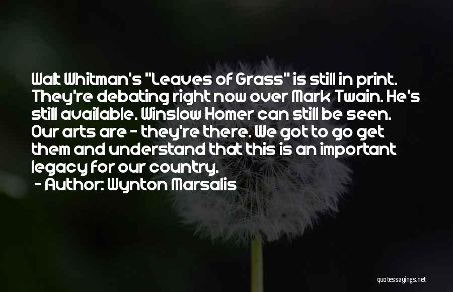 Wynton Marsalis Quotes: Walt Whitman's Leaves Of Grass Is Still In Print. They're Debating Right Now Over Mark Twain. He's Still Available. Winslow