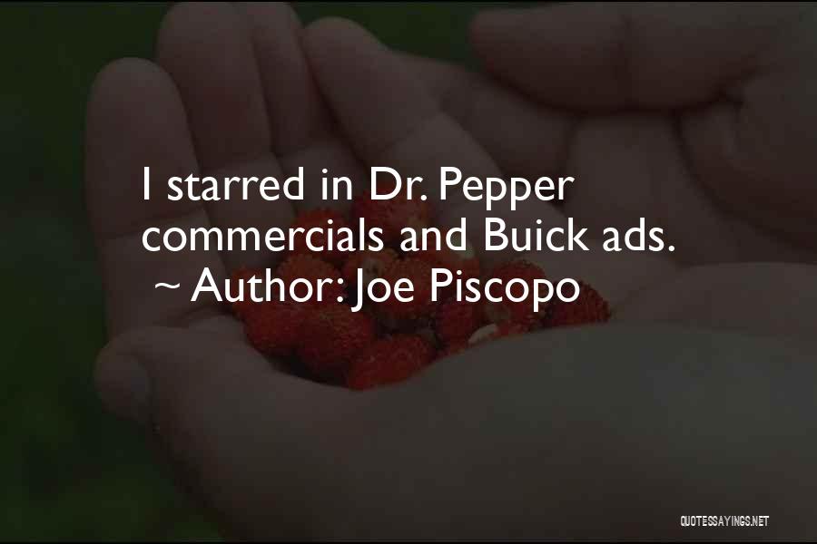 Joe Piscopo Quotes: I Starred In Dr. Pepper Commercials And Buick Ads.