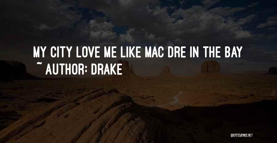 Drake Quotes: My City Love Me Like Mac Dre In The Bay