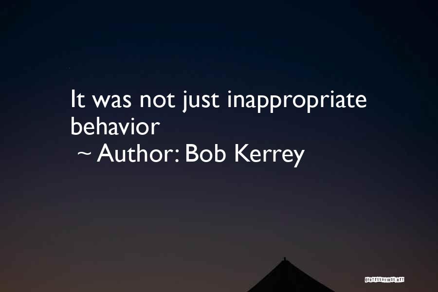 Bob Kerrey Quotes: It Was Not Just Inappropriate Behavior