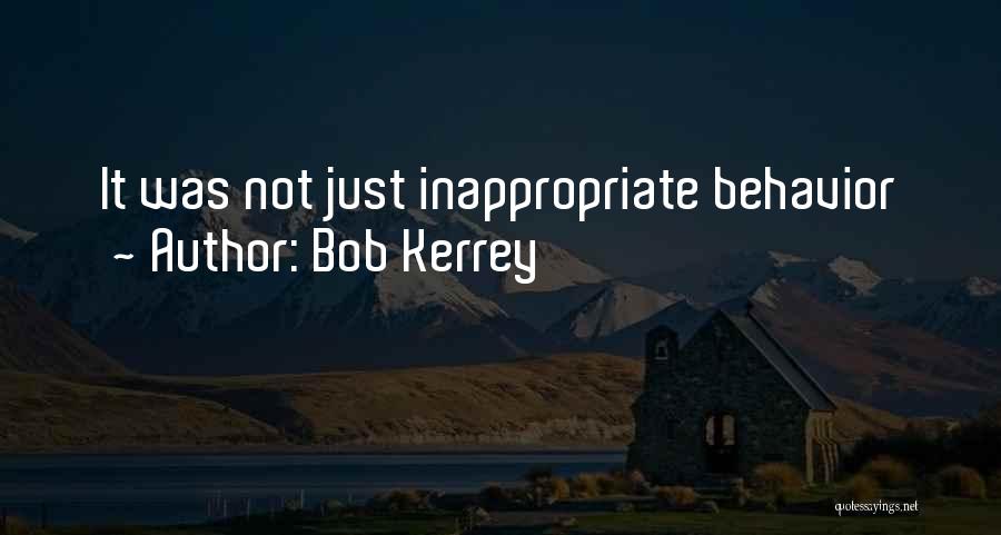 Bob Kerrey Quotes: It Was Not Just Inappropriate Behavior