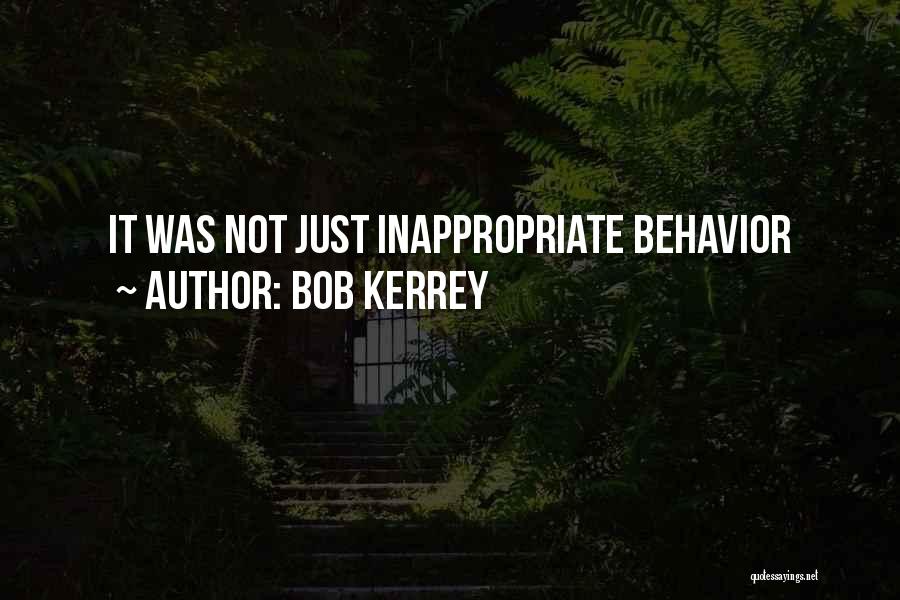 Bob Kerrey Quotes: It Was Not Just Inappropriate Behavior