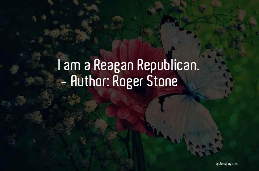 Roger Stone Quotes: I Am A Reagan Republican.