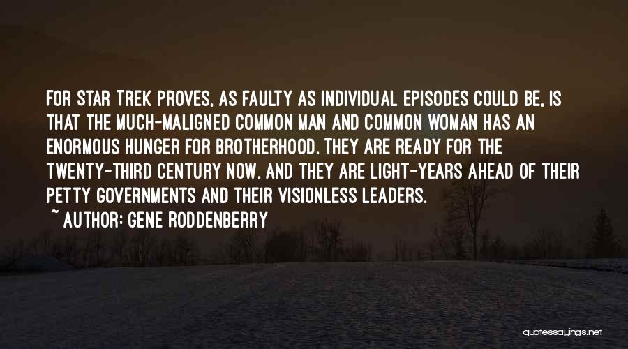 Gene Roddenberry Quotes: For Star Trek Proves, As Faulty As Individual Episodes Could Be, Is That The Much-maligned Common Man And Common Woman