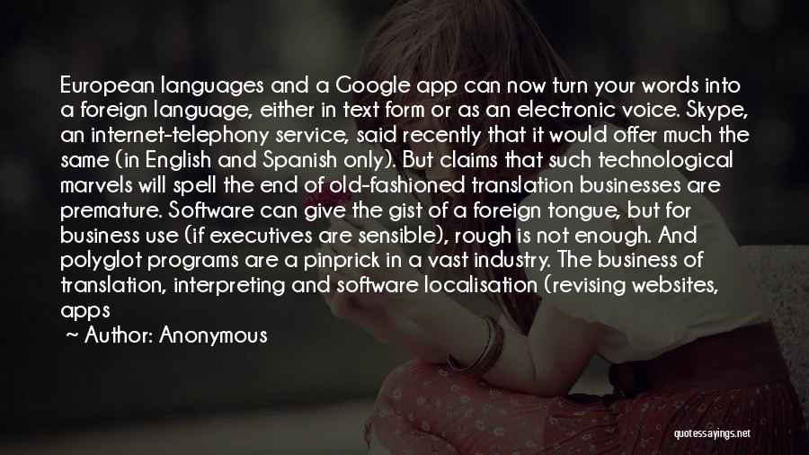 Anonymous Quotes: European Languages And A Google App Can Now Turn Your Words Into A Foreign Language, Either In Text Form Or