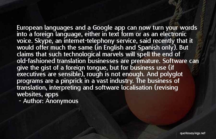 Anonymous Quotes: European Languages And A Google App Can Now Turn Your Words Into A Foreign Language, Either In Text Form Or