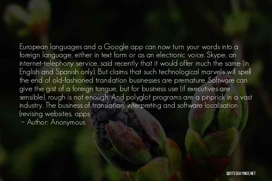 Anonymous Quotes: European Languages And A Google App Can Now Turn Your Words Into A Foreign Language, Either In Text Form Or