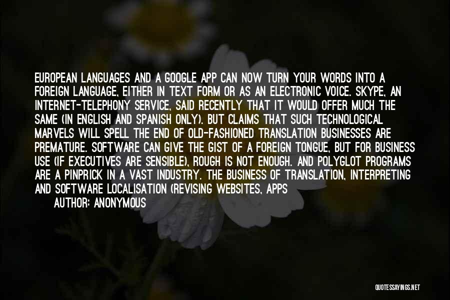 Anonymous Quotes: European Languages And A Google App Can Now Turn Your Words Into A Foreign Language, Either In Text Form Or