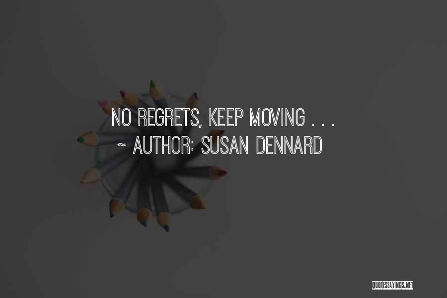 Susan Dennard Quotes: No Regrets, Keep Moving . . .