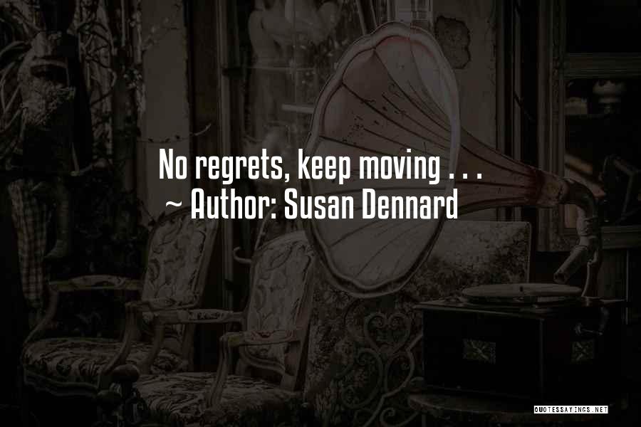 Susan Dennard Quotes: No Regrets, Keep Moving . . .