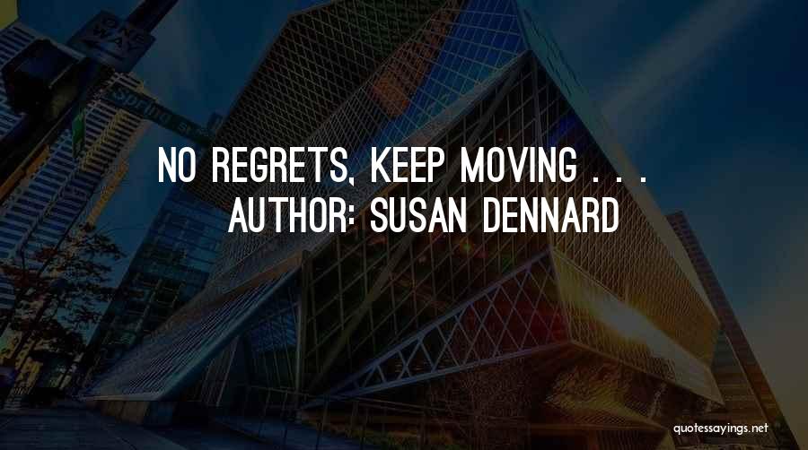 Susan Dennard Quotes: No Regrets, Keep Moving . . .