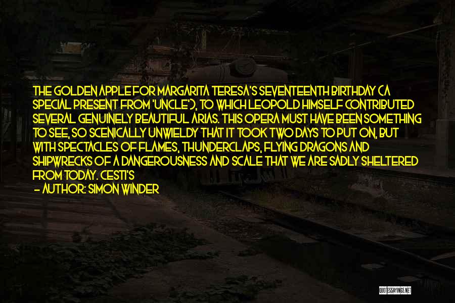 Simon Winder Quotes: The Golden Apple For Margarita Teresa's Seventeenth Birthday (a Special Present From 'uncle'), To Which Leopold Himself Contributed Several Genuinely