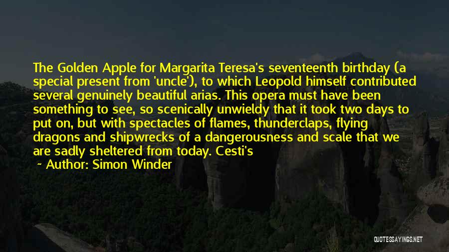 Simon Winder Quotes: The Golden Apple For Margarita Teresa's Seventeenth Birthday (a Special Present From 'uncle'), To Which Leopold Himself Contributed Several Genuinely