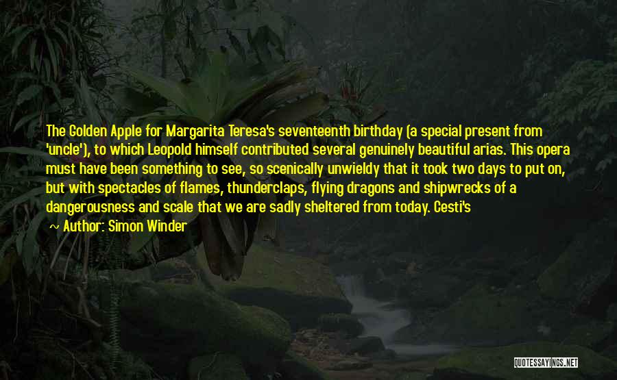 Simon Winder Quotes: The Golden Apple For Margarita Teresa's Seventeenth Birthday (a Special Present From 'uncle'), To Which Leopold Himself Contributed Several Genuinely