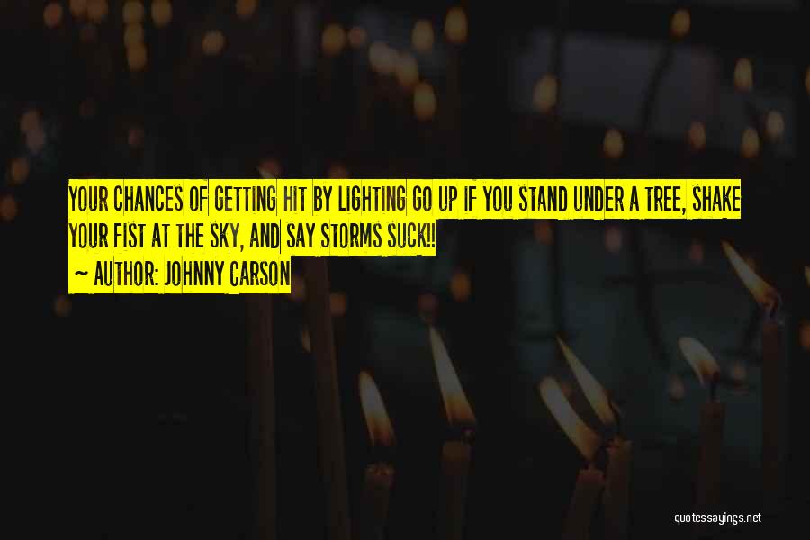 Johnny Carson Quotes: Your Chances Of Getting Hit By Lighting Go Up If You Stand Under A Tree, Shake Your Fist At The