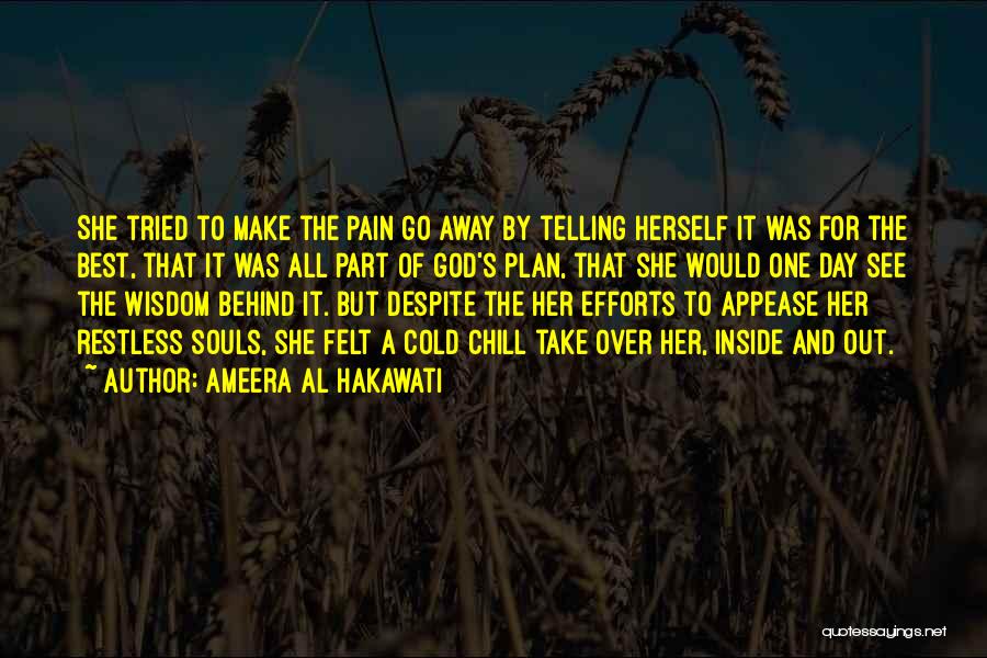 Ameera Al Hakawati Quotes: She Tried To Make The Pain Go Away By Telling Herself It Was For The Best, That It Was All