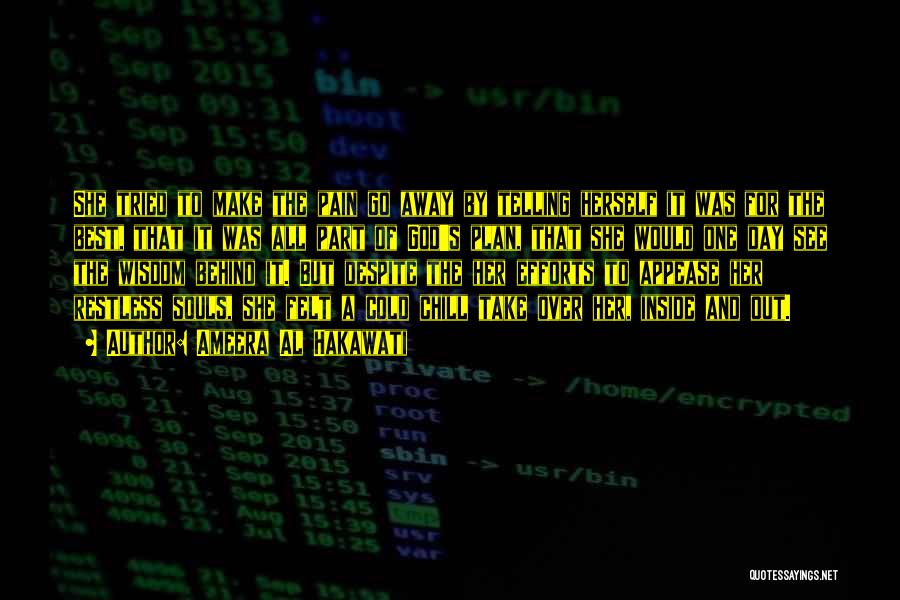 Ameera Al Hakawati Quotes: She Tried To Make The Pain Go Away By Telling Herself It Was For The Best, That It Was All