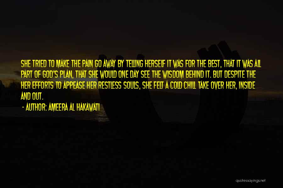 Ameera Al Hakawati Quotes: She Tried To Make The Pain Go Away By Telling Herself It Was For The Best, That It Was All