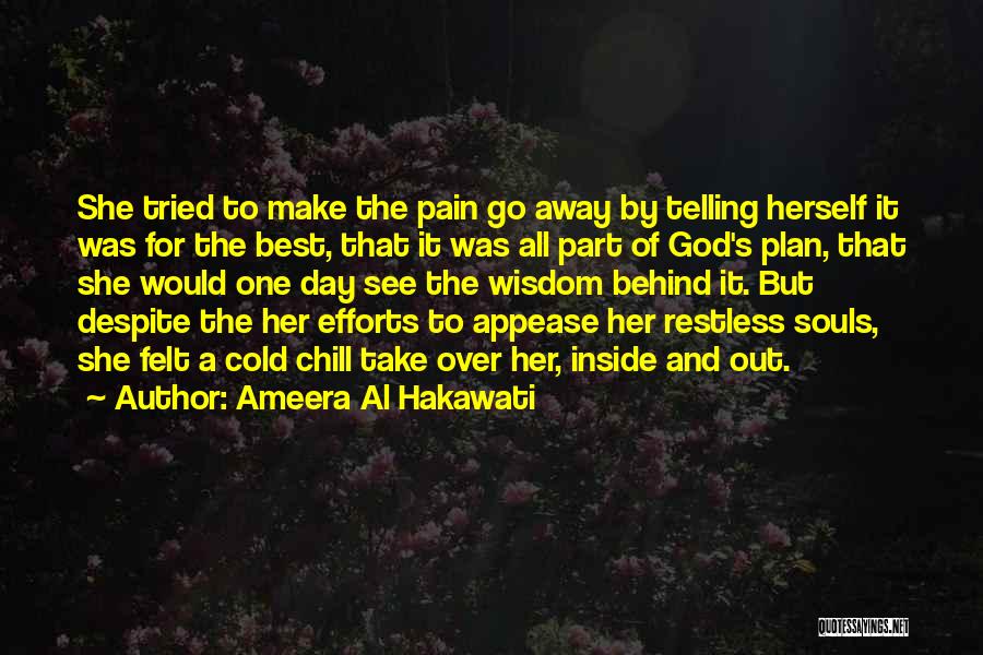 Ameera Al Hakawati Quotes: She Tried To Make The Pain Go Away By Telling Herself It Was For The Best, That It Was All