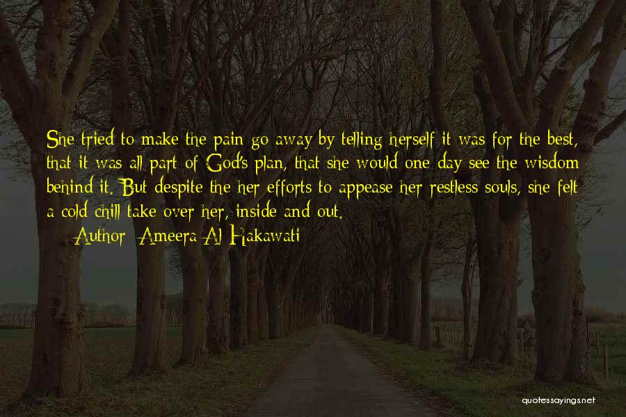 Ameera Al Hakawati Quotes: She Tried To Make The Pain Go Away By Telling Herself It Was For The Best, That It Was All