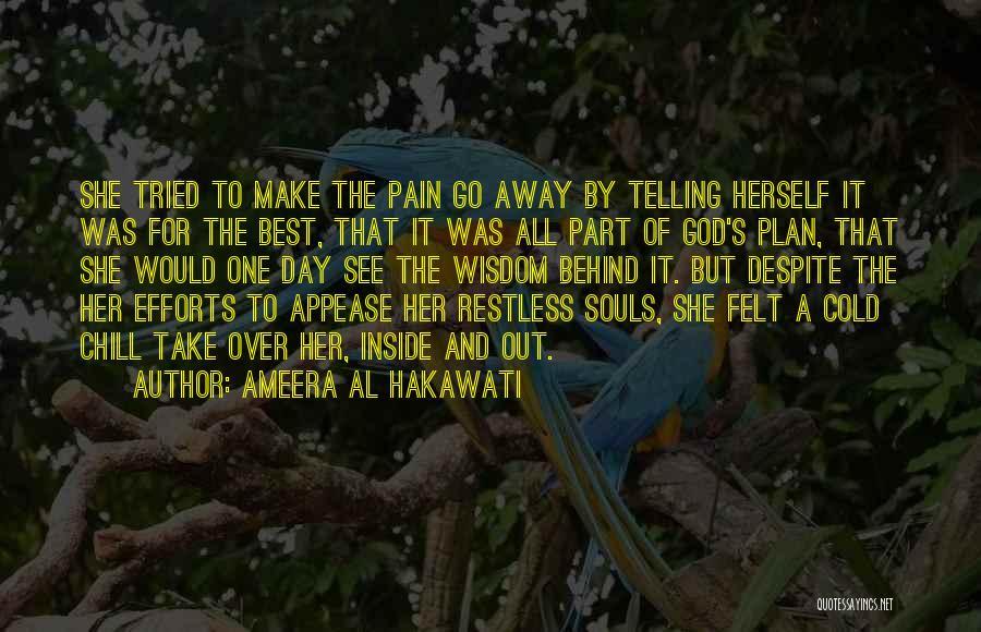 Ameera Al Hakawati Quotes: She Tried To Make The Pain Go Away By Telling Herself It Was For The Best, That It Was All