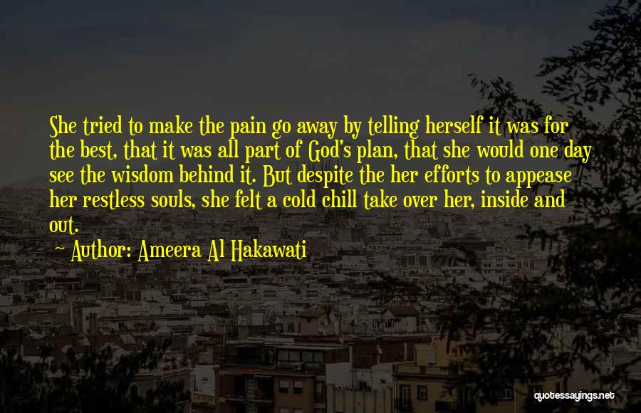 Ameera Al Hakawati Quotes: She Tried To Make The Pain Go Away By Telling Herself It Was For The Best, That It Was All