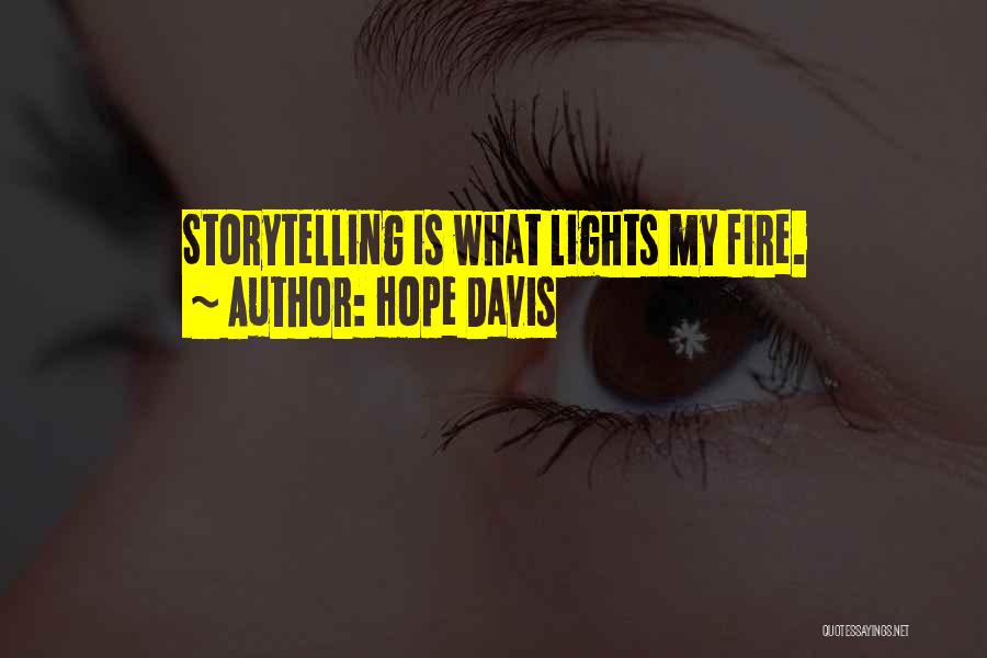 Hope Davis Quotes: Storytelling Is What Lights My Fire.