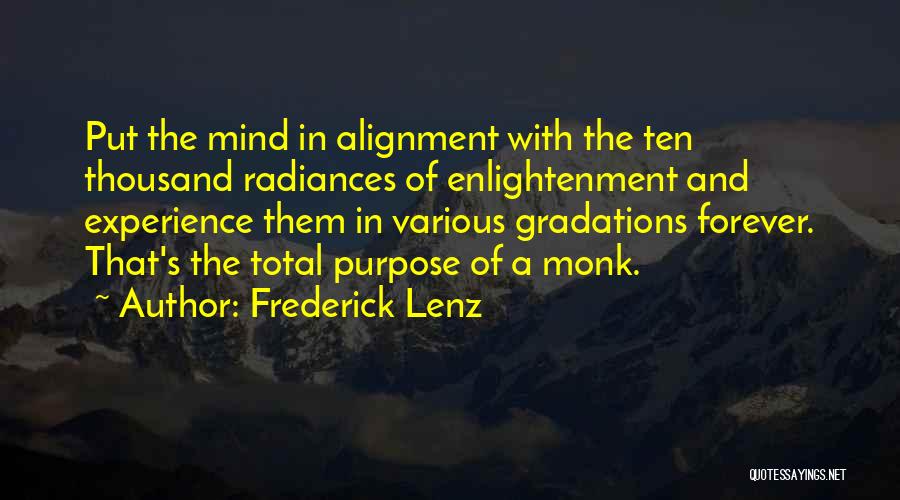 Frederick Lenz Quotes: Put The Mind In Alignment With The Ten Thousand Radiances Of Enlightenment And Experience Them In Various Gradations Forever. That's