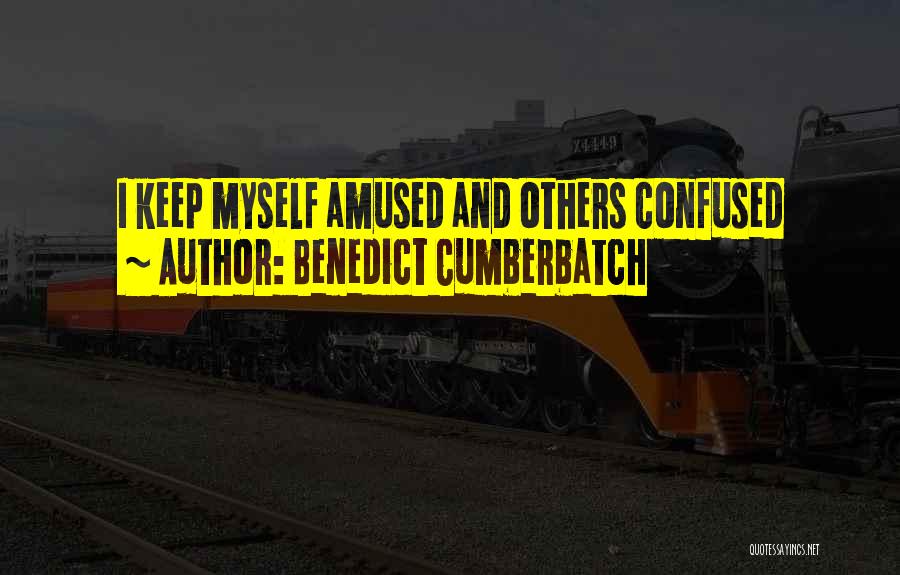 Benedict Cumberbatch Quotes: I Keep Myself Amused And Others Confused