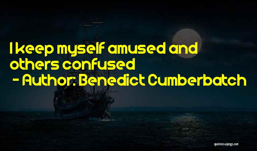 Benedict Cumberbatch Quotes: I Keep Myself Amused And Others Confused