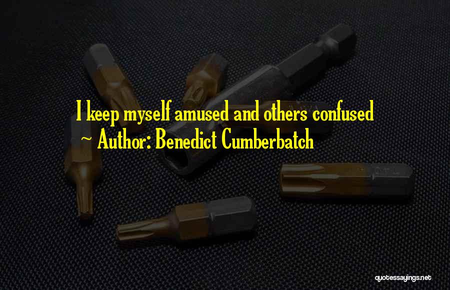 Benedict Cumberbatch Quotes: I Keep Myself Amused And Others Confused