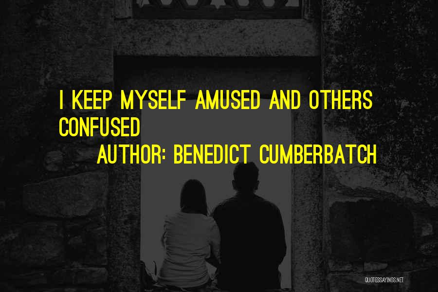 Benedict Cumberbatch Quotes: I Keep Myself Amused And Others Confused