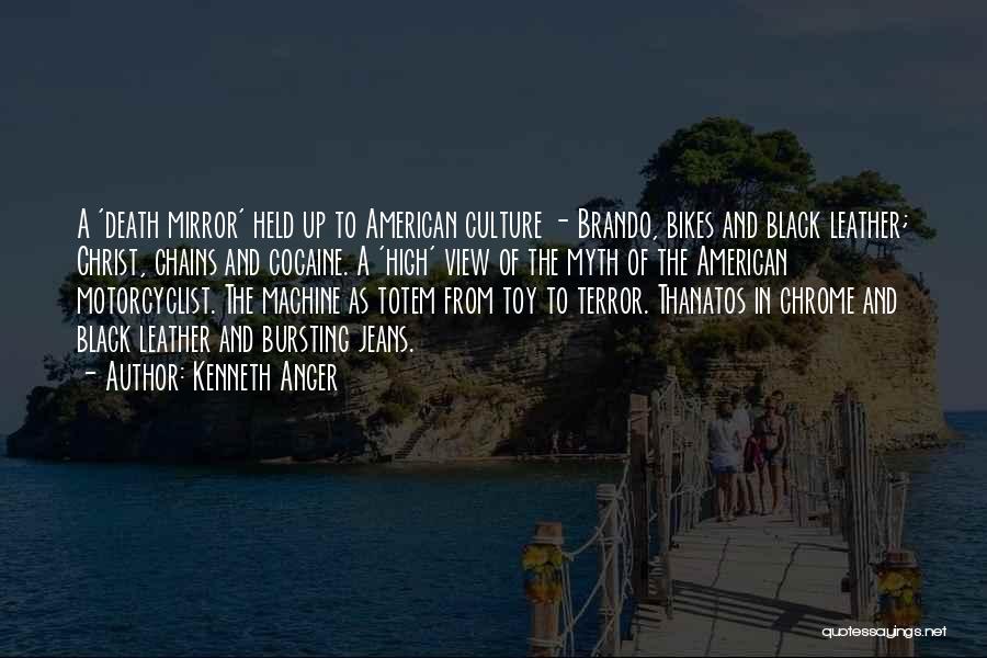 Kenneth Anger Quotes: A 'death Mirror' Held Up To American Culture - Brando, Bikes And Black Leather; Christ, Chains And Cocaine. A 'high'