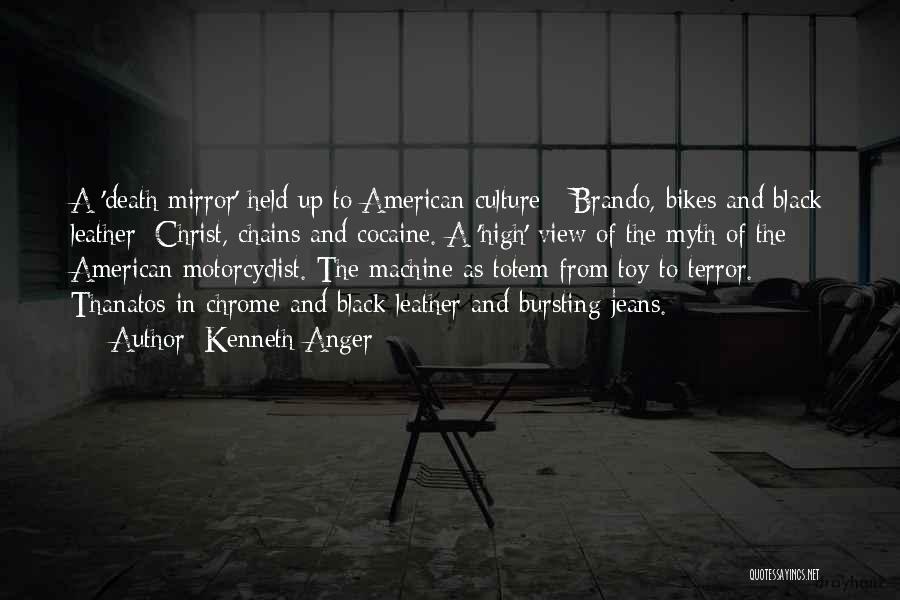 Kenneth Anger Quotes: A 'death Mirror' Held Up To American Culture - Brando, Bikes And Black Leather; Christ, Chains And Cocaine. A 'high'