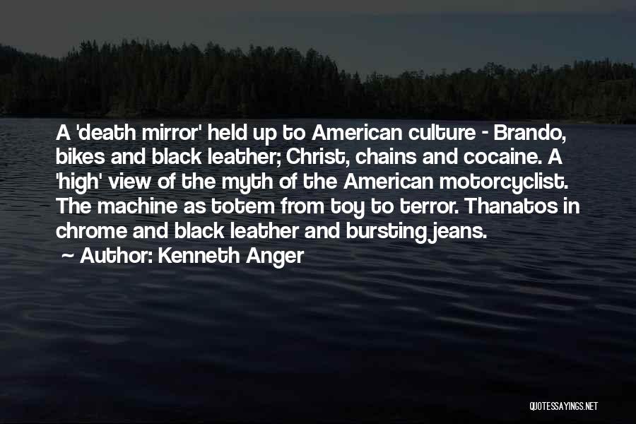 Kenneth Anger Quotes: A 'death Mirror' Held Up To American Culture - Brando, Bikes And Black Leather; Christ, Chains And Cocaine. A 'high'