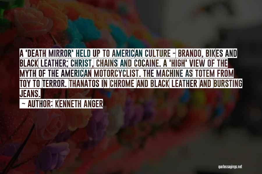 Kenneth Anger Quotes: A 'death Mirror' Held Up To American Culture - Brando, Bikes And Black Leather; Christ, Chains And Cocaine. A 'high'