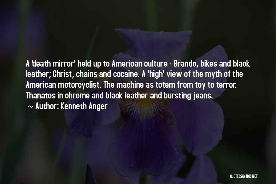 Kenneth Anger Quotes: A 'death Mirror' Held Up To American Culture - Brando, Bikes And Black Leather; Christ, Chains And Cocaine. A 'high'