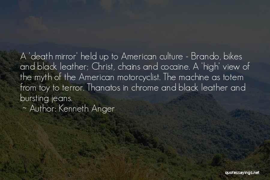 Kenneth Anger Quotes: A 'death Mirror' Held Up To American Culture - Brando, Bikes And Black Leather; Christ, Chains And Cocaine. A 'high'