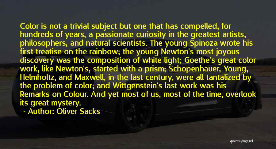 Oliver Sacks Quotes: Color Is Not A Trivial Subject But One That Has Compelled, For Hundreds Of Years, A Passionate Curiosity In The