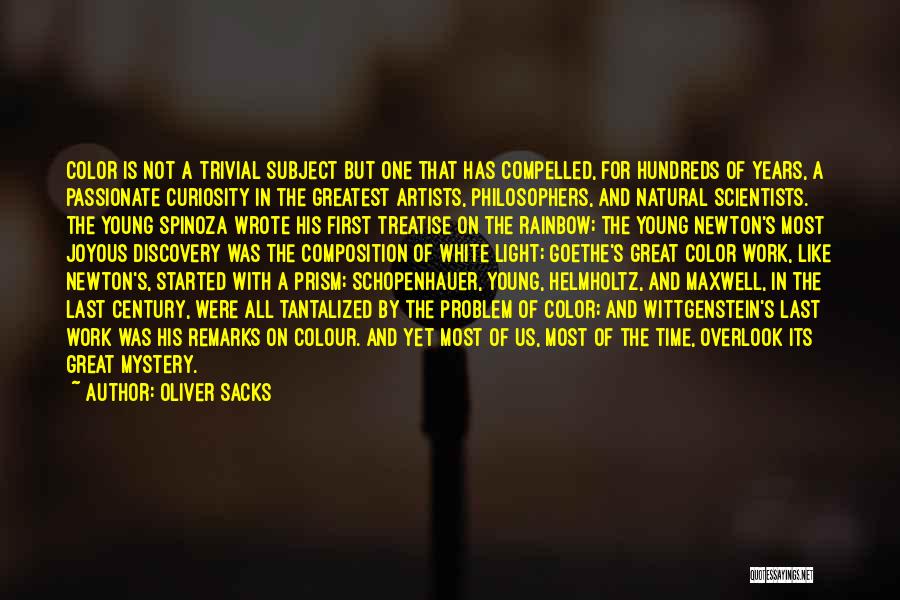 Oliver Sacks Quotes: Color Is Not A Trivial Subject But One That Has Compelled, For Hundreds Of Years, A Passionate Curiosity In The